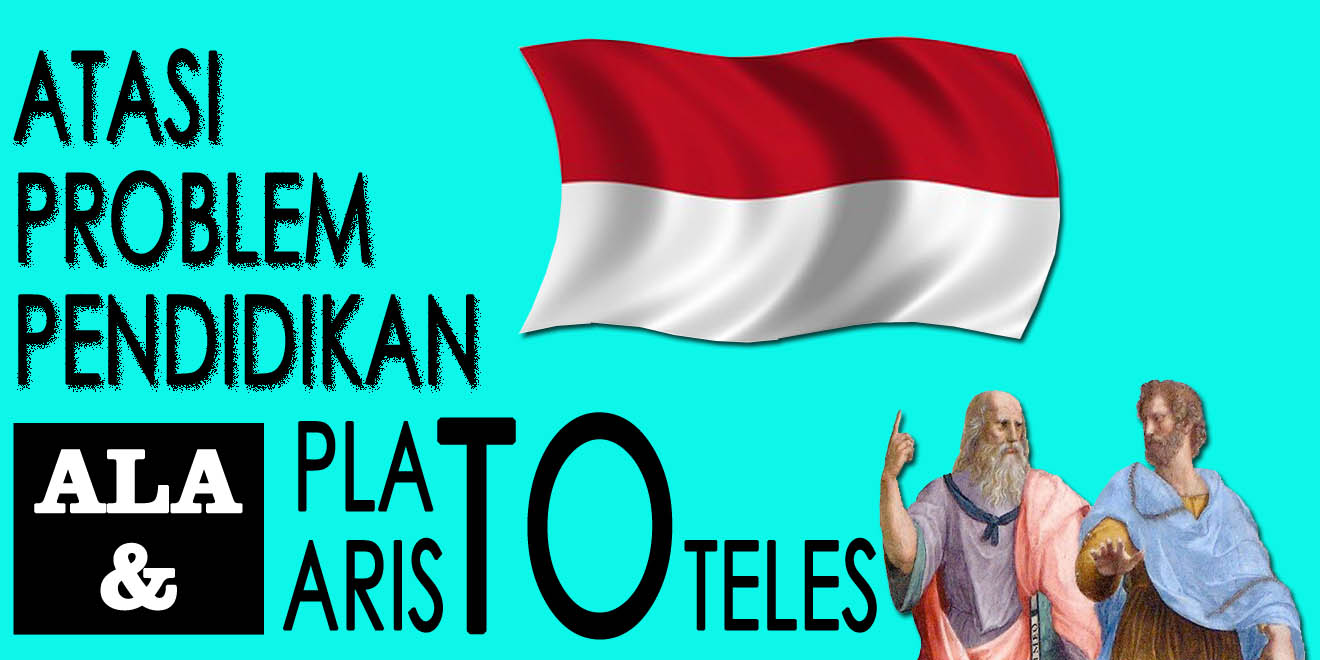 Atasi Problem Pendidikan Indonesia Ala Plato dan Aristoteles