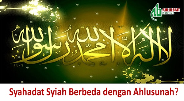 Syahadat Syiah Berbeda dengan Ahlusunah?