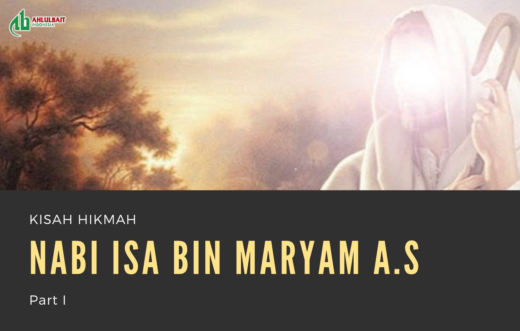 Kisah Hikmah Nabi Isa Bin Maryam a.s. Part I