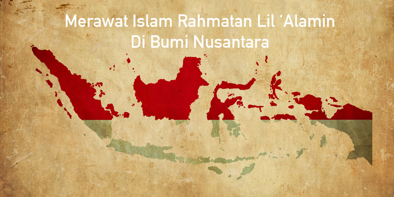 Merawat Islam Rahmatan Lil Alamin di Bumi Nusantara