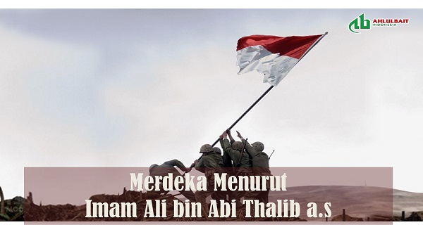 Merdeka Menurut Imam Ali bin Abi Thalib a.s