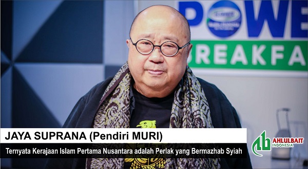 Jaya Suprana: Ternyata Kerajaan Islam Pertama Nusantara adalah Perlak yang Bermazhab Syiah
