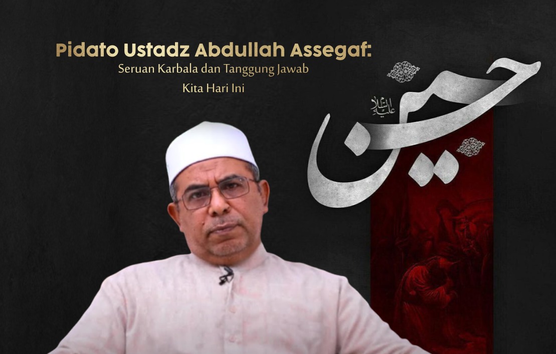 Pidato Ustadz Abdullah Assegaf: Seruan Karbala dan Tanggung Jawab Kita Hari Ini