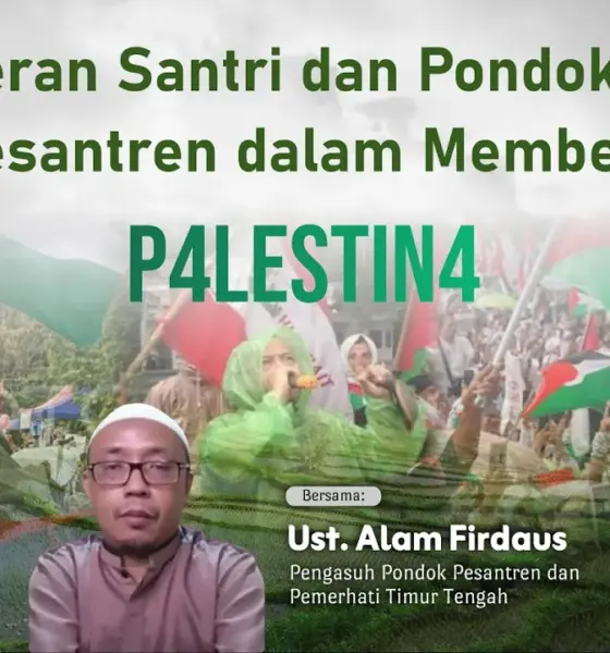 Peran Santri dan Pondok Pesantren dalam Membela P4lestin4