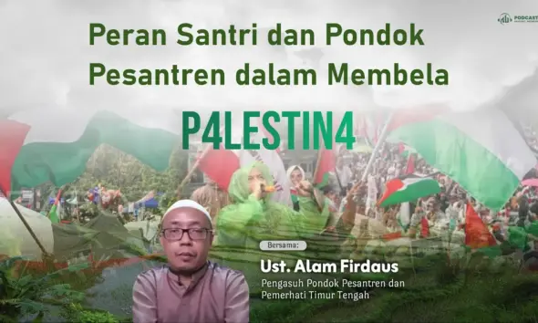 Peran Santri dan Pondok Pesantren dalam Membela P4lestin4