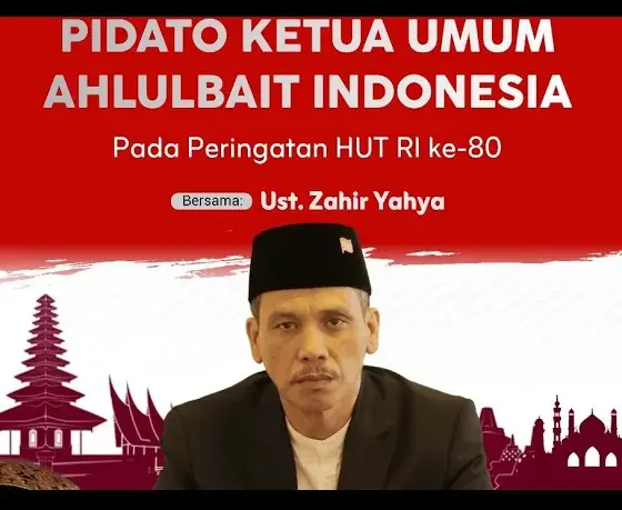 PIDATO KETUA UMUM AHLULBAIT INDONESIA dalam rangka Peringatan HUT RI ke-80
