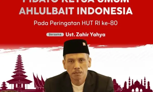 PIDATO KETUA UMUM AHLULBAIT INDONESIA dalam rangka Peringatan HUT RI ke-80