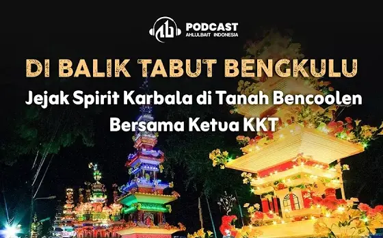 PODCAST SPESIAL | Di Balik Tabut Bengkulu: Jejak Spirit Karbala di Tanah Bencoolen Bersama Ketua KKT