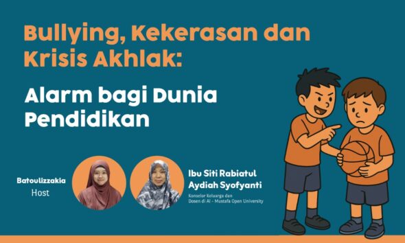 #PODCAST | Bullying, Kekerasan dan Krisis Akhlak: Alarm bagi Dunia Pendidikan