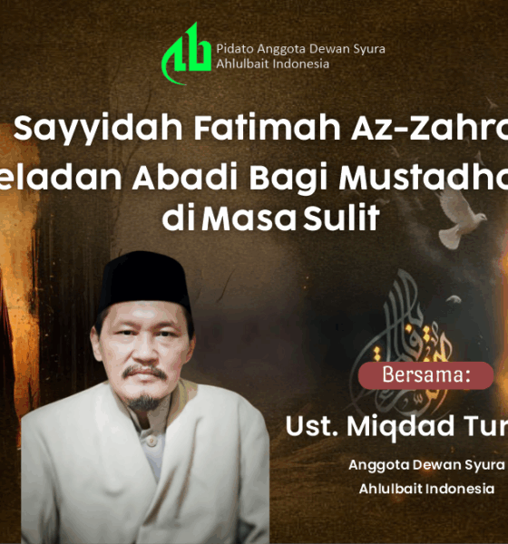 Ustadz Miqdad Turkan: Sayyidah Fatimah az-Zahra Teladan Abadi Umat Islam